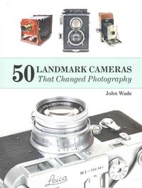 Produktbild: 50 Landmark Cameras That Changed Photography