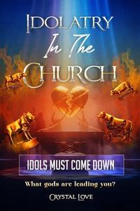 Produktbild: Idolatry in the Church- Idols Must Come Down
