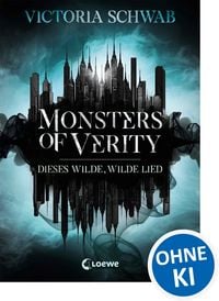 Produktbild: Monsters of Verity (Band 1) - Dieses wilde, wilde Lied