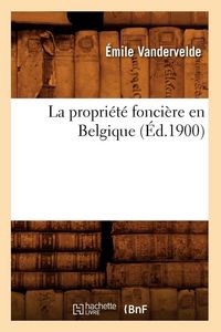 Produktbild: La propri&eacute;t&eacute; fonci&egrave;re en Belgique (&Eacute;d.1900)