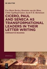 Produktbild: Cicero, Paul and Seneca as Transformational Leaders in their Letter Writing