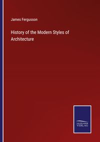 Produktbild: History of the Modern Styles of Architecture