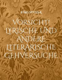 Produktbild: Vorsicht! Lyrische und andere literarische Gehversuche
