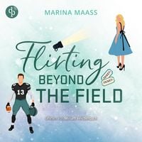 Produktbild: Flirting Beyond the Field | Ein Strangers to Lovers New Adult Sports Romance H&ouml;rbuch