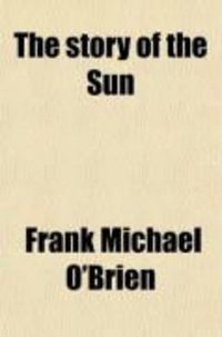 Produktbild: The Story of the Sun; New York, 1833-1918