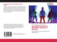 Produktbild: La Adolescencia: Miradas hacia el futuro