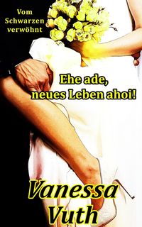 Produktbild: Ehe ade, neues Leben ahoi! - Vom Schwarzen verw&ouml;hnt (Geschieden, #1)