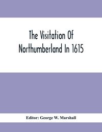 Produktbild: The Visitation Of Northumberland In 1615