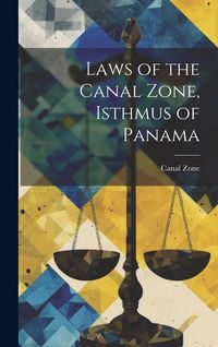 Produktbild: Laws of the Canal Zone, Isthmus of Panama
