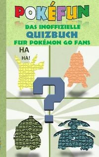 Produktbild: POKEFUN - Das inoffizielle Quizbuch f&uuml;r Pokemon GO Fans