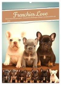 Produktbild: Frenchies Love &ndash; Kleine Schnuten ganz gro&szlig; - Franz&ouml;sische Bulldoggen Welpen unwiderstehlich s&uuml;&szlig; (Wandkalender 2026 DIN A2 hoch), CALVENDO Monatskalender