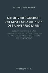 Produktbild: Die Unverf&uuml;gbarkeit der Kraft und die Kraft des Unverf&uuml;gbaren