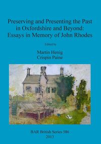 Bild vom Artikel Preserving and Presenting the Past in Oxfordshire and Beyond vom Autor Martin Henig