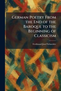 Produktbild: German Poetry From the End of the Baroque to the Beginning of Classicism