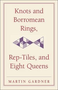 Produktbild: Knots and Borromean Rings, Rep-Tiles, and Eight Queens