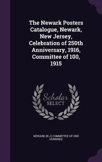 Produktbild: The Newark Posters Catalogue, Newark, New Jersey, Celebration of 250th Anniversary, 1916, Committee of 100, 1915