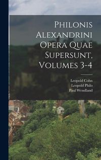 Produktbild: Philonis Alexandrini Opera Quae Supersunt, Volumes 3-4