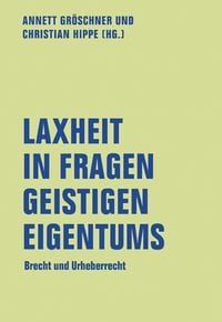 Produktbild: Laxheit in Fragen geistigen Eigentums