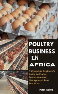 Produktbild: Poultry Business in Africa: Poultry Management & Best Practices