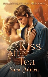 Produktbild: A Kiss After Tea (Infiltrating the Ton, #3)