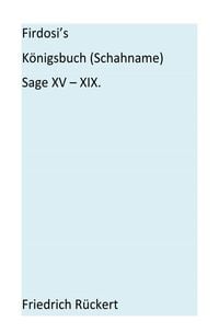 Produktbild: Firdosi's Königsbuch (Schahname) Sage XV - XIX