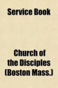 Produktbild: Service Book; For the Use of the Church of the Disciples, Taken Principally from the Old and New Testaments