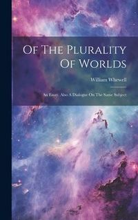 Produktbild: Of The Plurality Of Worlds: An Essay. Also A Dialogue On The Same Subject