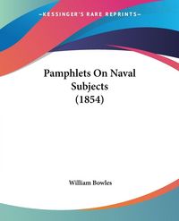 Produktbild: Bowles, W: Pamphlets On Naval Subjects (1854)