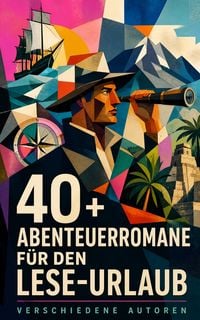 Produktbild: 40+ Abenteuerromane f&uuml;r den Lese-Urlaub