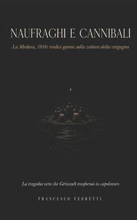 Produktbild: NAUFRAGHI E CANNIBALI - La Medusa, 1816