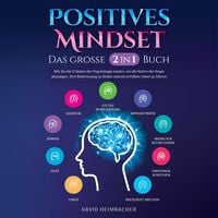 Produktbild: Positives Mindset - Das gro&szlig;e 2 in 1 Buch: Wie Sie die 9 S&auml;ulen der Psychologie nutzen, um die Ketten der Angst abzulegen, Ihre Bestimmung zu finden und ein erf&uuml;lltes Leben zu f&uuml;hren