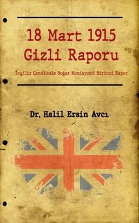 Produktbild: 18 Mart 1915 Gizli Raporu