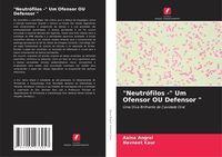 Produktbild: "Neutr&oacute;filos -" Um Ofensor OU Defensor "