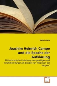 Produktbild: Ludwig, K: Joachim Heinrich Campe und die Epoche der Aufkl&auml;r