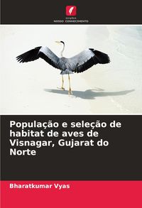 Produktbild: Popula&ccedil;&atilde;o e sele&ccedil;&atilde;o de habitat de aves de Visnagar, Gujarat do Norte