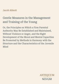 Produktbild: Gentle Measures in the Management and Training of the Young
