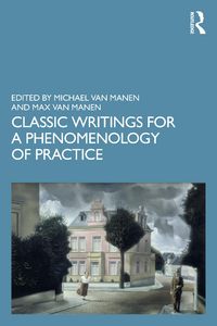 Produktbild: Classic Writings for a Phenomenology of Practice