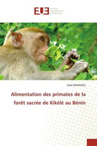 Produktbild: Alimentation des primates de la for&ecirc;t sacr&eacute;e de Kik&eacute;l&eacute; au B&eacute;nin