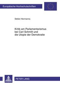 Produktbild: Kritik am Parlamentarismus bei Carl Schmitt und die Utopie der Demokratie