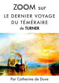 Produktbild: Zoom sur Le dernier voyage du t&eacute;m&eacute;raire de Turner