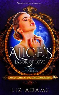 Produktbild: Alice's Labor of Love: Tasting Cinderella (Adventures of Alice, #5)