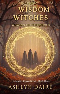 Produktbild: The Wisdom Witches -Weaving the Threshold (The Midlife Coven Series, #3)