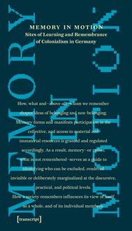 Produktbild: Memory in Motion &ndash; Sites of Learning and Remembrance of Colonialism in Germany