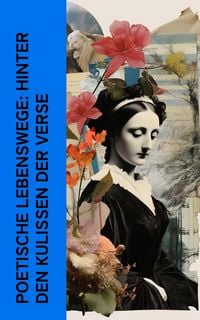 Produktbild: Poetische Lebenswege: Hinter den Kulissen der Verse