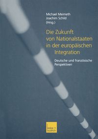 Produktbild: Die Zukunft von Nationalstaaten in der europ&auml;ischen Integration