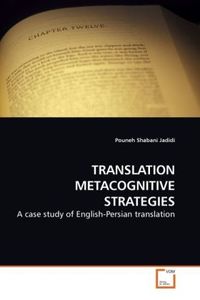 Shabani Jadidi, P: Translation Metacognitive Strategies