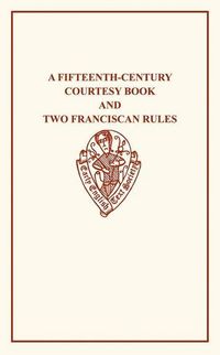 Produktbild: A Fifteenth-Century Courtesy Book, Ed. R. W. Chambers, and Two Fifteenth-Century Franciscan Rules, Ed. W. W. Seton