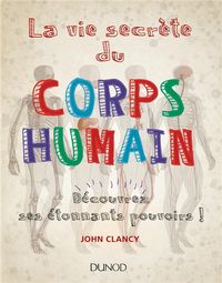Produktbild: La vie secr&egrave;te du corps humain : d&eacute;couvrez ses &eacute;tonnants pouvoirs !