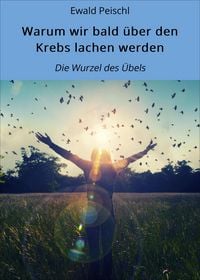 Produktbild: Warum wir bald &uuml;ber den Krebs lachen werden