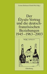 Produktbild: Der Élysée-Vertrag und die deutsch-französischen Beziehungen 1945 - 1963 - 2003
